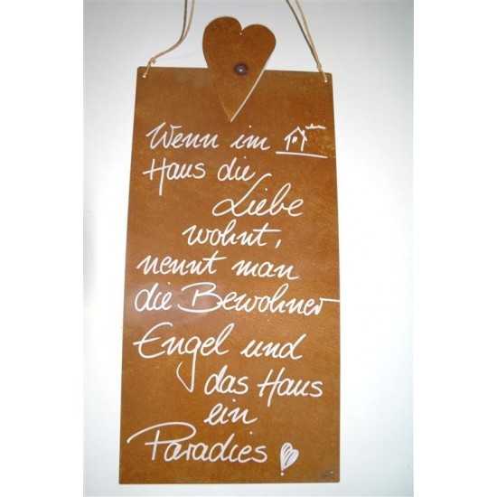 rostige Spruchtafeln Wenn im Haus die Liebe wohnt, nennt man die Bewohner Engel und das Haus ein Paradies. Rostschild 25 x 50 cm