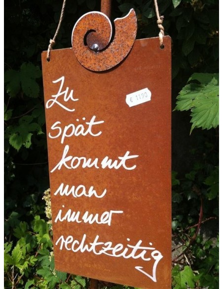 Schilder Riemenschneider Rostschild - Zu spät kommt man immer rechtzeitig - 
15 x H: 25 cm klein hoch B: 15 x H: 25 cm
Wer hat s