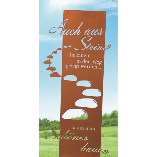 Rostschild mit Spruch Auch aus Steinen, die einem in den Weg gelegt werden, kann man Schönes bauen