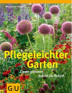 Pflegeleichter Garten - Clever gärtnern Schritt für Schritt