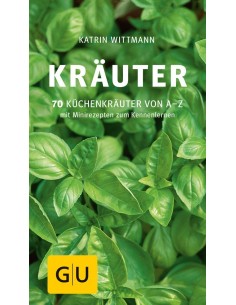Kräuter - 70 Küchenkräuter von A-Z