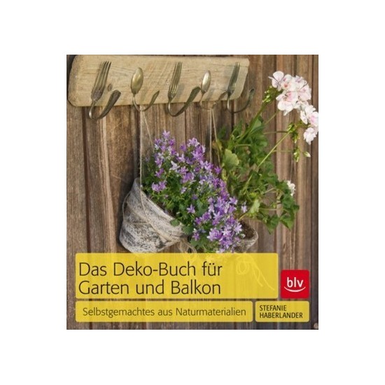Das Deko-Buch für Garten und Balkon