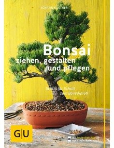 Bonsai ziehen, gestalten und pflegen