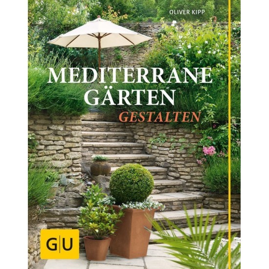 Mediterrane Gärten gestalten