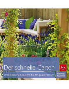 Der schnelle Garten - Unkomplizierte Lösungen für das grüne Paradies Gartendeko
