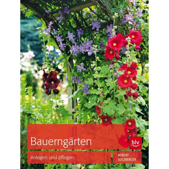 Bauerngärten - Anlegen und pflegen Bauern Garten Gartendeko 
