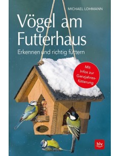 Vögel am Futterhaus - Erkennen und richtig füttern Mit Infos zur Ganzjahresfütterung Gartendeko Vogelfutter 