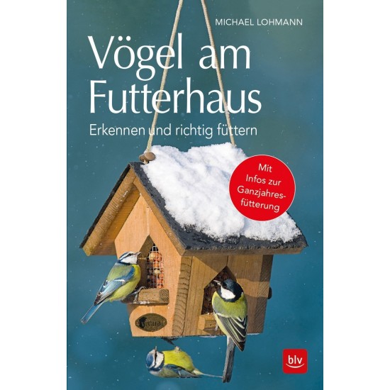 Vögel am Futterhaus - Erkennen und richtig füttern Mit Infos zur Ganzjahresfütterung Gartendeko Vogelfutter