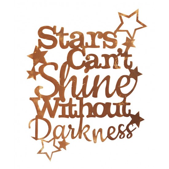 Edelrost Wandbild - Stars can't shine without darkness