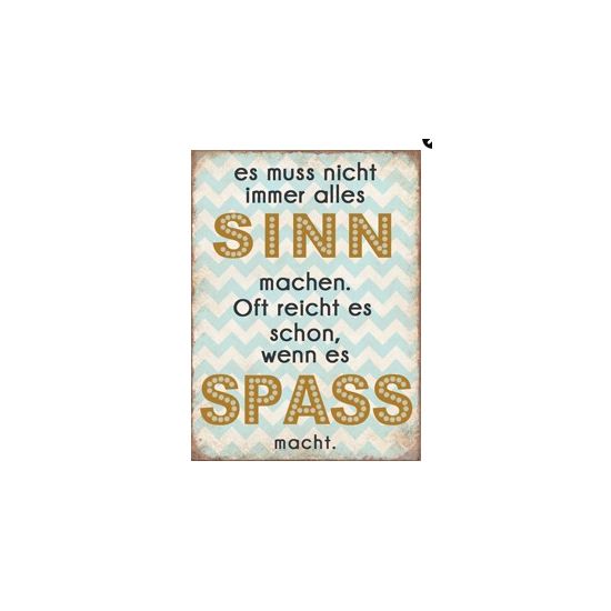 Start Schild „es muss nicht immer alles“ 26x35 cm 
es muss nicht immer alles Sinn machen. Oft reicht es schon, wenn es Spaß mac