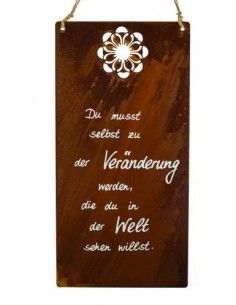 Rostschilder Du musst selbst zu der Veränderung werden, die du in der Welt sehen willst - Blechschild mit Spruch 56 cm hoch