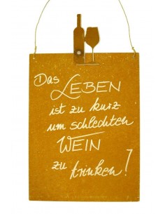 Gastronomie und Ladendekoration Das Leben ist zu kurz um schlechten Wein zu trinken Rostschild Rostschild   nicht nur für Weinli