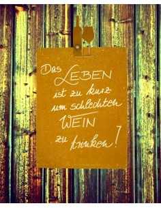 Gastronomie und Ladendekoration Das Leben ist zu kurz um schlechten Wein zu trinken Rostschild Rostschild   nicht nur für Weinli 2