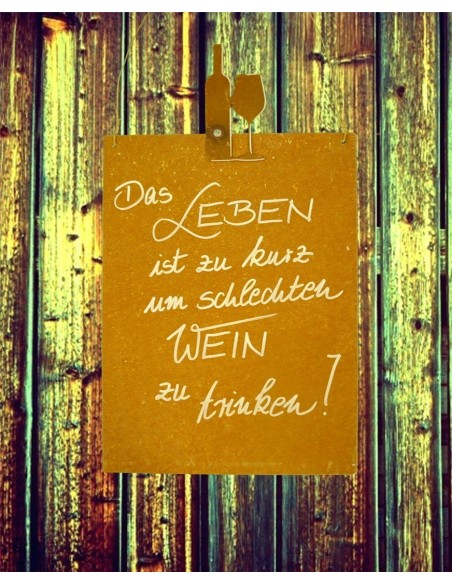 Gastronomie und Ladendekoration Das Leben ist zu kurz um schlechten Wein zu trinken Rostschild Rostschild   nicht nur für Weinli