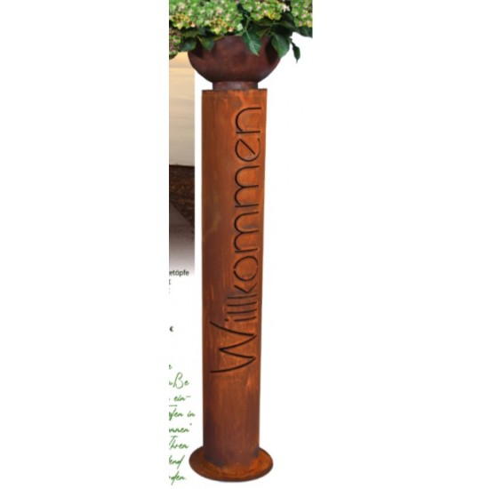 Skulpturen - Rostsäulen und Stelen runde Willkommen Rostsäule - moderner Schriftzug - Höhe 148 cm - Durchmesser 20 cm 
Willkomm