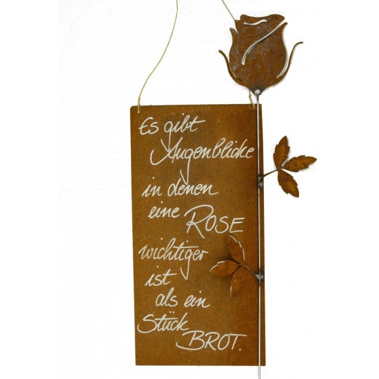Es gibt Augenblicke, in denen eine Rose wichtiger ist als ein Stück Brot - rostige Spruchtafel - Rostschild XL 25 x 50 cm