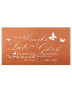 Gartenschild Glaube an Wunder, Liebe und Glück.Schaue nach vorne und nicht zurück. Lebe dein Leben und stehe dazu ...
