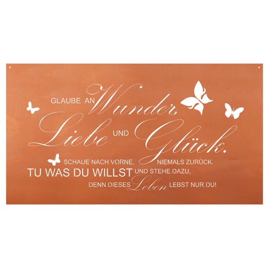 Gartenschild Glaube an Wunder, Liebe und Glück.Schaue nach vorne und nicht zurück. Lebe dein Leben und stehe dazu ...