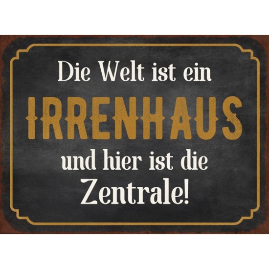 Start Schild „die Welt ist ein Irrenhaus” 20x15 cm 