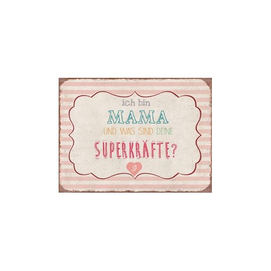 Schöne ♥ Sprüche Schild „Ich bin Mama und was sind deine Superkräfte“ 

Ich bin Mama und was sind deine Superkräfte
Höhe 15 c