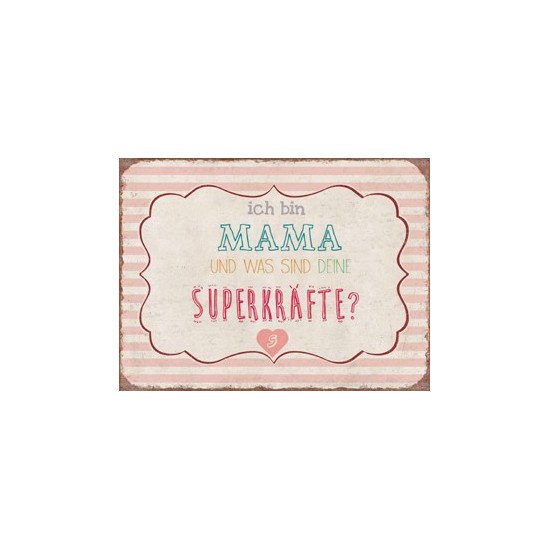 Schöne ♥ Sprüche Schild „Ich bin Mama und was sind deine Superkräfte“ 

Ich bin Mama und was sind deine Superkräfte
Höhe 15 c