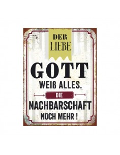 Start Schild "Der liebe Gott weiß alles. Die Nachbarschaft noch mehr" 
Der liebe Gott weiß alles. Die Nachbarschaft noch mehr