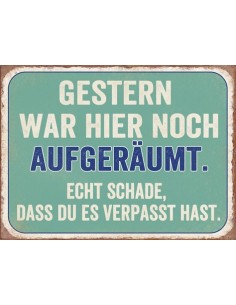 Start Schild gestern war hier noch aufgeräumt 35 x 26 cm