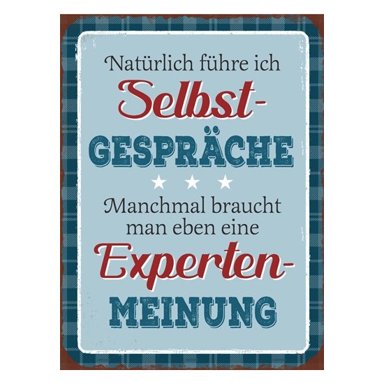 Natürlich führe ich Selbstgespräche, manchmal braucht man eben eine Expertenmeinung