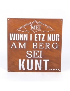 Start Tafel - Wonn i etz nur am Berg sei kunt - Höhe 30 cm 
Höhe 30 cm
Breite 30 cm
