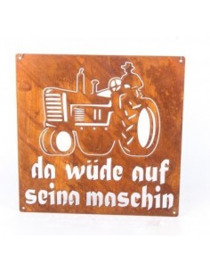 Rostschilder Rostschild - Da wüde auf seina maschin - Höhe 30 cm 
Höhe 30 cm
Breite 30 cm