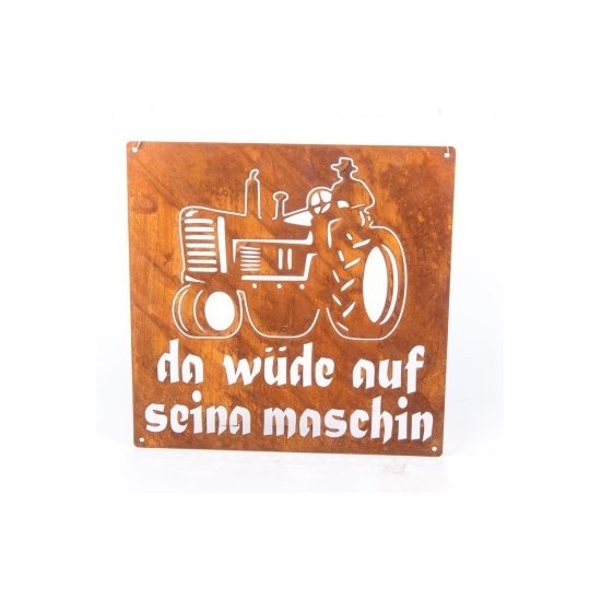 Rostschilder Rostschild - Da wüde auf seina maschin - Höhe 30 cm 
Höhe 30 cm
Breite 30 cm
