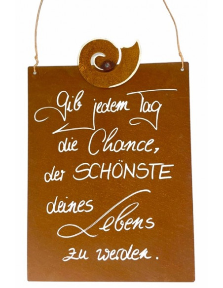 Deko zum Hängen Gib jedem Tag die Chance, der SCHÖNSTE deines Lebens zu werden - Rostschild 


Rostschild Maße B: 25 x 33 cm 