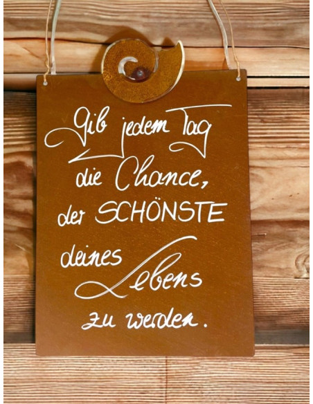 Deko zum Hängen Gib jedem Tag die Chance, der SCHÖNSTE deines Lebens zu werden - Rostschild 


Rostschild Maße B: 25 x 33 cm 