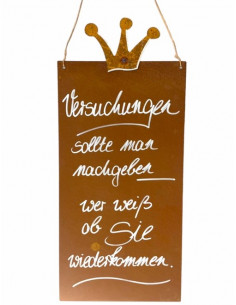Schilder Riemenschneider Versuchungen sollte man nachgeben, wer weiß, ob Sie wieder kommen? Rostschild mit Spuch 
Rostschild