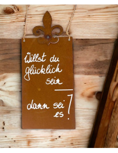 rostige Spruchtafeln Willst Du glücklich sein, dann sei es! Rostiges Schild 15 x H: 25 cm Klein hoch B: 15 x H: 25 cm, mit Motiv 2