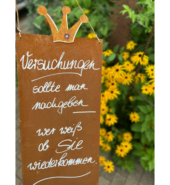 rostige Spruchtafeln Versuchungen sollte man nachgeben, wer weiß, ob Sie wieder kommen? Rostschild mit Spuch 

Rostschild Maße
