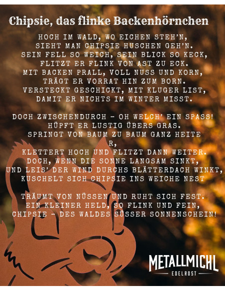 Eichhörnchen Backenhörnchen Chipsie - 32 cm hoch 
Höhe: 32 cm
Breite: 24 cm


Chipsie, das flinke Backenhörnchen
Hoch im W