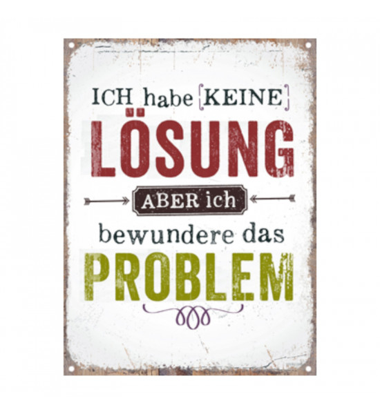 Start Metallschild "Ich habe keine Lösung" Höhe - 20 cm 
Höhe 20 cm
Breite 15 cm

Humorvolle Wanddeko im Retro-Look: Dieses 