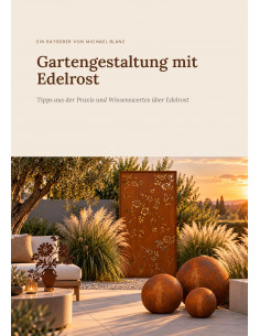 Gartengestaltung mit Edelrost - Der Metallmichl Ratgeber...