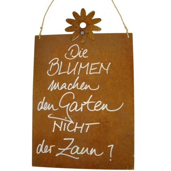 Die Blumen machen den Garten, nicht der Zaun - Rostschild