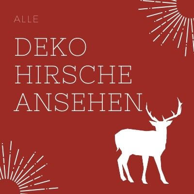 Alle Deko Hirsche anzeigen