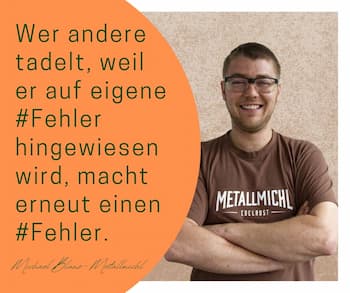 2. Erkenne, dass #Fehler nicht gemacht werden können! Wenn dem so wäre, ist es Vorsatz!  #Fehler passieren!  Punkt!