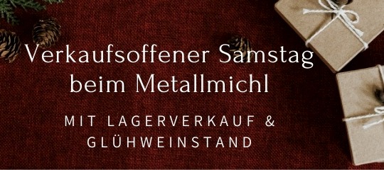 Verkaufsoffene Adventssamstage beim Metallmichl