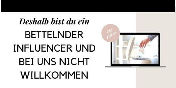 Bettelnde Influecern und schmarotzende Blogger bekommen bei uns Erkenntnis, mehr aber auch nicht!