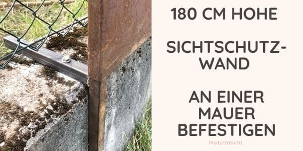 180 cm hohe Sichtschutzwand an einer bestehenden Mauer befestigen