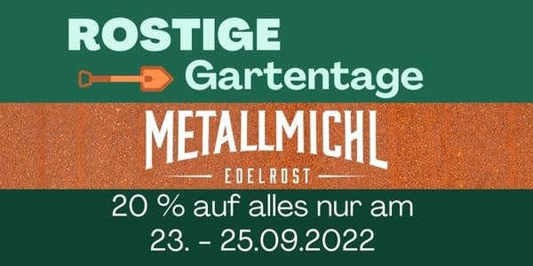 rostige Gartentage 2022 vom 23. - 25.22  - 20 % auf alles im Laden und im Garten!