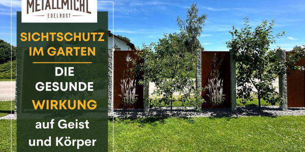 Sichtschutz aus Metall — Wenn der Garten Raum und Ruhe braucht