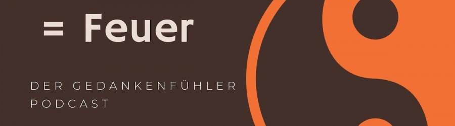 Wasser ist Feuer! Der Gedankenfühler Podcast von Michael Blanz