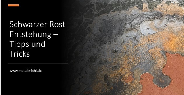 Schwarzer Rost - Entstehung - Verhindern - Reparieren